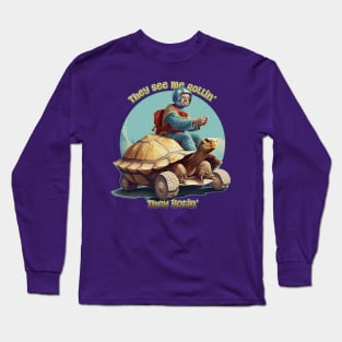 They See Me Rollin' They Hatin' Funny Turtle Rider Long Sleeve T-Shirt